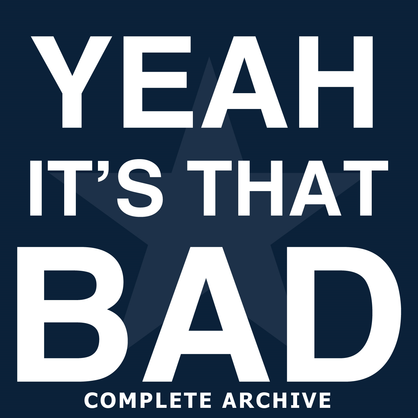 Yeah, It's That Bad - Complete Archive